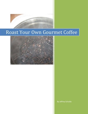 Roast Your Own Gourmet Coffee