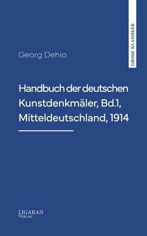 Handbuch der deutschen Kunstdenkm?ler, Bd.1, Mitteldeutschland, 1914Żҽҡ[ Georg Dehio ]