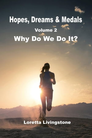 Hopes, Dreams & Medals volume 2, Why Do We Do It?