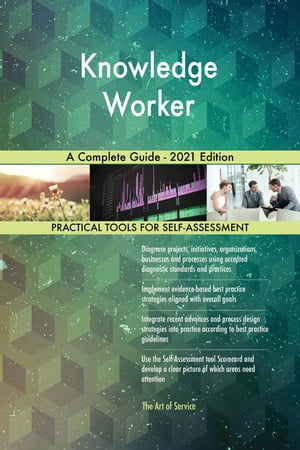 Knowledge Worker A Complete Guide - 2021 Edition【電子書籍】 Gerardus Blokdyk