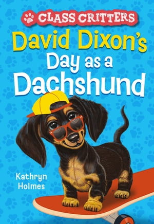 David Dixon's Day as a Dachshund (Class Critters