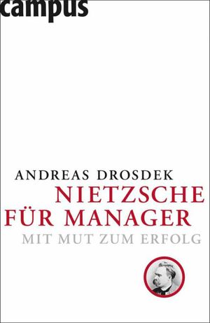 Nietzsche f?r Manager Mit Mut zum Erfolg【電子書籍】[ Andreas Drosdek ]