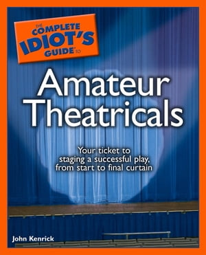 The Complete Idiot's Guide to Amateur Theatricals