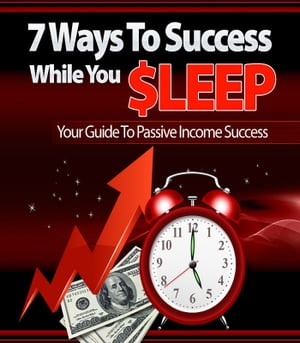 7 Ways To Success While You Sleep