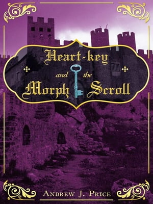 Heart-Key and the Morph Scroll【電子書籍】