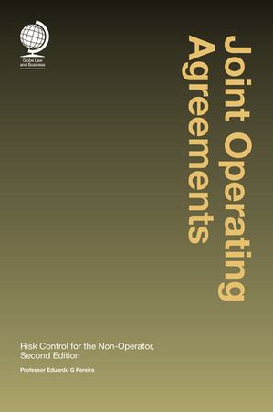 Joint Operating Agreements Risk Control for the Non-Operator, Second Edition【電子書籍】[ Eduardo G Pereira ]