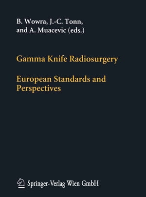 Gamma Knife Radiosurgery European Standards and Perspectives【電子書籍】