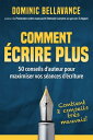 Comment ?crire plus 50 conseils d'auteur pour maximiser vos s?ances d'?criture