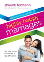 The Surprising Secrets of Highly Happy Marriages The Little Things That Make a Big Difference