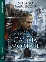 Caccia mortale【電子書籍】[ Stefano Marguc