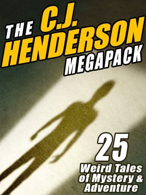 The C.J. Henderson MEGAPACK ? 25 Weird Tales of 