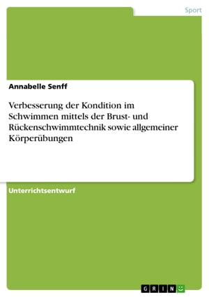 Verbesserung der Kondition im Schwimmen mittels der Brust- und Rückenschwimmtechnik sowie allgemeiner Körperübungen