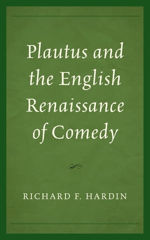 Plautus and the English Renaissance of Comedy