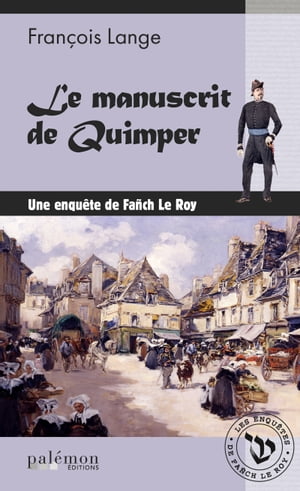 Le manuscrit de Quimper Enqu?te dans le Quimper du XIXe si?cle