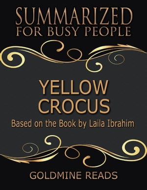 ŷKoboŻҽҥȥ㤨Yellow Crocus - Summarized for Busy People: Based On the Book By Laila IbrahimŻҽҡ[ Goldmine Reads ]פβǤʤ370ߤˤʤޤ