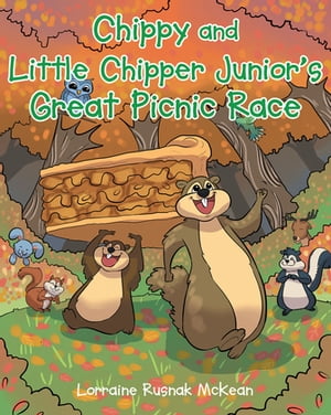 Chippy and Little Chipper Junior s Great Picnic Race【電子書籍】[ Lorraine Rusnak McKean ]