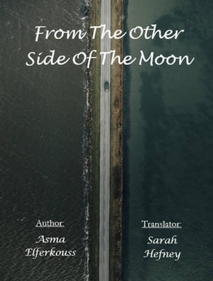 From The Other Side Of The MoonŻҽҡ[ Asma ELFERKOUSS ]