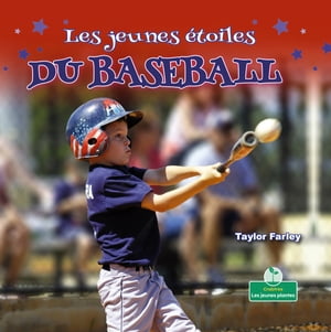 Les jeunes ?toiles du baseball (Little Stars Baseball)【電子書籍】[ Taylor Farley ]