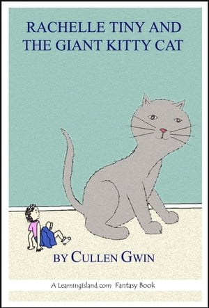 Rachelle Tiny and the Giant Kitty Cat【電子書籍】[ Cullen Gwin ]
