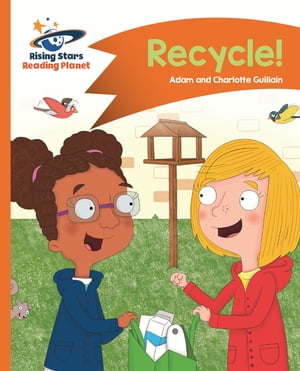 Reading Planet - Recycle! - Orange: Comet Street Kids ePub【電子書籍】[ Adam Guillain ]