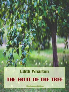 The Fruit of the Tree【電子書籍】[ Edith Wharton ]