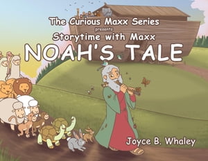 The Curious Maxx Series Presents Storytime with Maxx Noah's Tale