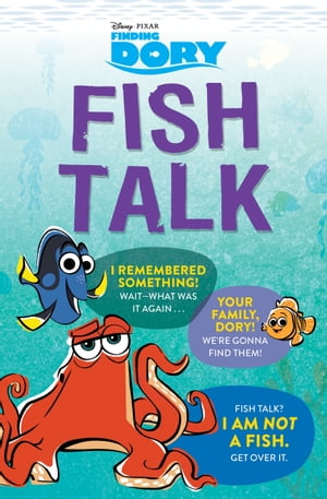 Finding Dory: Fish Talk Conversations from the Open Ocean【電子書籍】[ Disney Book Group ]