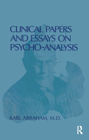 Clinical Papers and Essays on PsychoanalysisŻҽҡ[ Karl Abraham ]