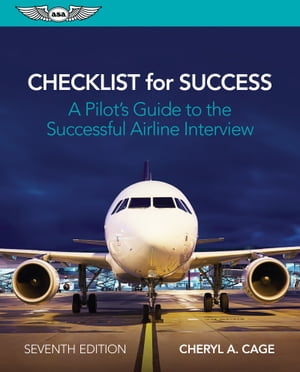 Checklist for Success A Pilot's Guide to the Successful Airline Interview【電子書籍】[ Cheryl A. Cage ]