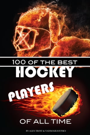 100 of the Best Hockey Players of All Time