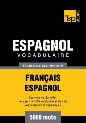 Vocabulaire Français-Espagnol pour l'autoformation - 5000 mots les plus courants