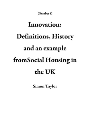 ŷKoboŻҽҥȥ㤨Innovation: Definitions, History and an example fromSocial Housing in the UK Number 1Żҽҡ[ Simon Taylor ]פβǤʤ120ߤˤʤޤ