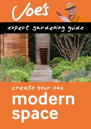 Modern Space: Beginner’s guide to designing your garden (Collins Joe Swift Gardening Books)