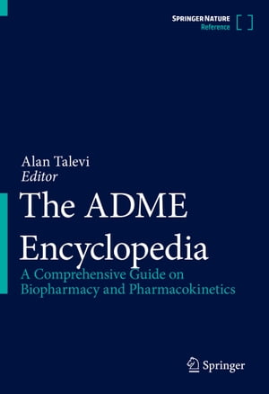 The ADME Encyclopedia A Comprehensive Guide on Biopharmacy and Pharmacokinetics【電子書籍】