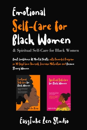 Emotional Self-Care for Black Women & Spiritual Self-Care for Black Women Boost Confidence & Mental Health with Powerful Program in 90 Days! Love Yourself, Increase Motivation and Become Strong Women