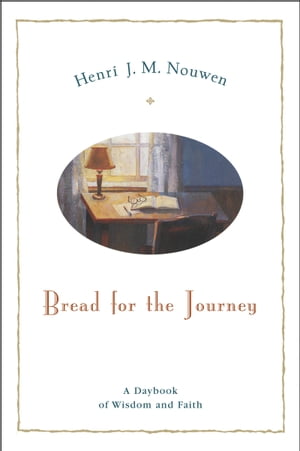楽天楽天Kobo電子書籍ストアBread for the Journey A Daybook of Wisdom and Faith【電子書籍】[ Henri J. M. Nouwen ]