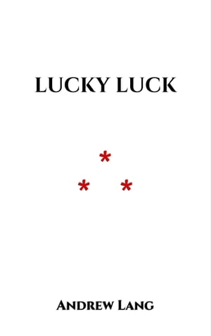 Lucky Luck From Ungarische Mahrchen【電子書籍】[ Andrew Lang ]