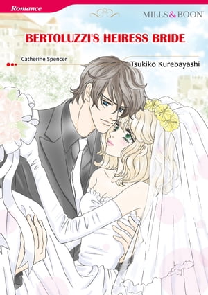 BERTOLUZZI'S HEIRESS BRIDE (Mills & Boon Comics) Mills & Boon Comics【電子書籍】[ Catherine Spencer ]
