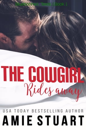 The Cowgirl Rides Away A Cowboy Love Story【電子書籍】[ Amie Stuart ]