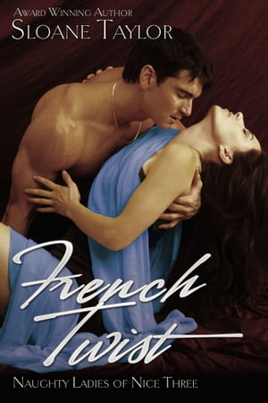 French Twist Naughty Ladies of Nice, #3���Żҽ��ҡ�[ Sloane Taylor ]