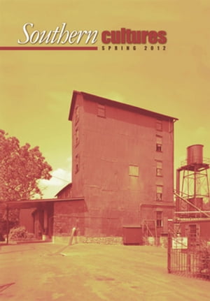 Southern Cultures Volume 18: Number 1 ? Spring 2012 Issue【電子書籍】