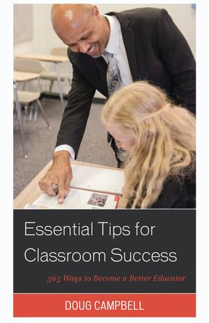 Essential Tips for Classroom Success 365 Ways to Become a Better Educator【電子書籍】[ Doug Campbell ]