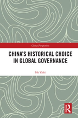 China's Historical Choice in Global Governance【電子書籍】[ He Yafei ]