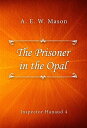 The Prisoner in the Opal【電子書籍】[ A. E