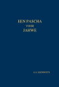 Een Pascha voor Jahwe【電子書籍】[ A.A. Leenhouts ]