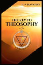 The Key to THEOSOPHY Being a clear exposition, in the form of question and answer, of the Ethics, Science, and Philosophy, for the study of which the Theosophical Society has been founded with a copious glossary of general theosophical t