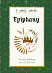 Epiphany The Season of Glory【電子書籍】[ Fleming Rutledge ]