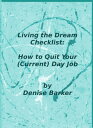 ŷKoboŻҽҥȥ㤨Living the Dream Checklist: How to Quit Your (Current Day JobŻҽҡ[ Denise Barker ]פβǤʤ132ߤˤʤޤ