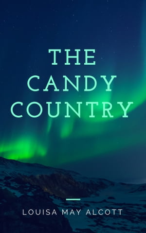 The Candy Country (Annotated & Illustrated)