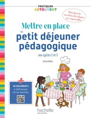 Pratiquer autrement - Mettre en place un petit-d?jeuner p?dagogique cycles 2 & 3 Epub FXL - Ed. 2021